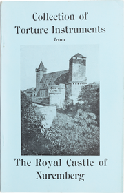 "COLLECTION OF TORTURE INSTRUMENTS FROM THE ROYAL CASTLE NUREMBERG" 1893